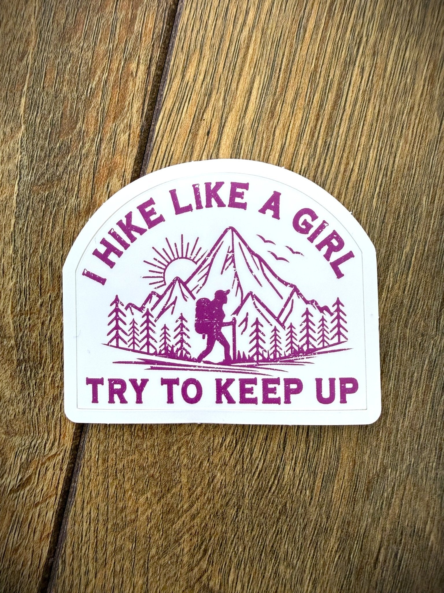 I Hike Like a Girl Try to Keep Up Sticker - Waterfallower - Sticker